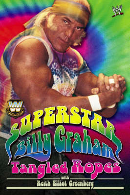 Superstar Billy Graham: Tangled Ropes