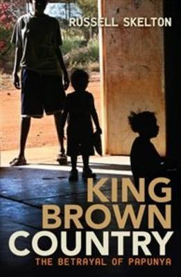King Brown Country: The betrayal of Papunya