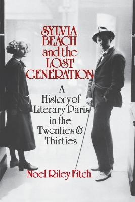 Sylvia Beach and the Lost Generation: A History of Literary Paris in