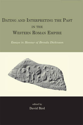 Dating and interpreting the past in the western Roman Empire: Essays in honour of Brenda Dickinson