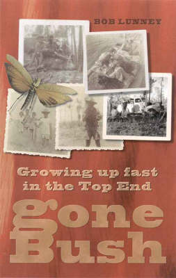 Gone Bush: Growing up Fast in the Top End