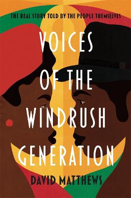 Voices of the Windrush Generation: The real story told by the people themselves