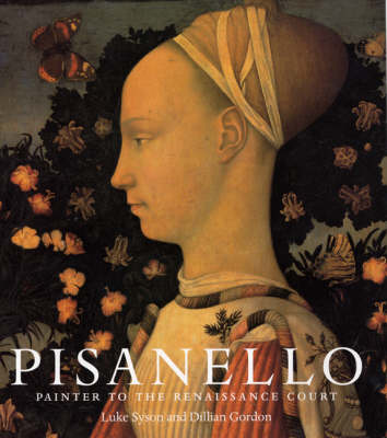 Pisanello: Painter to the Renaissance Court