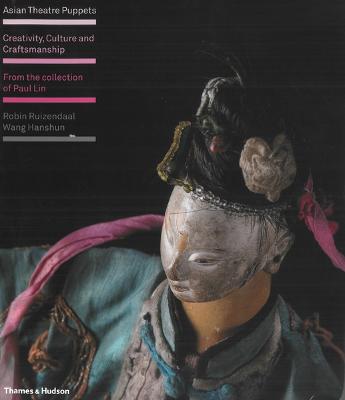 Asian Theatre Puppets: Creativity, Culture and Craftsmanship: From the