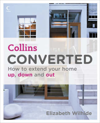 Converted: How to Extend Your Home Up, Down and Out