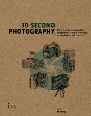 30-Second Photography: The 50 Most Thought-Provoking Photographers,