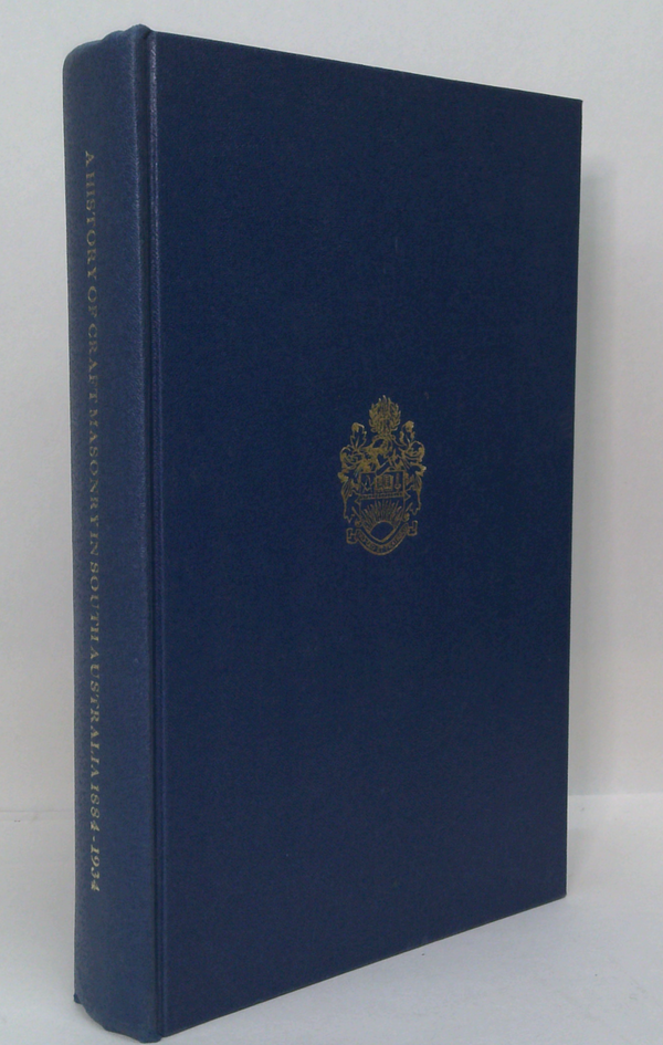 A History Of Craft Masonry In South Australia 1884-1934