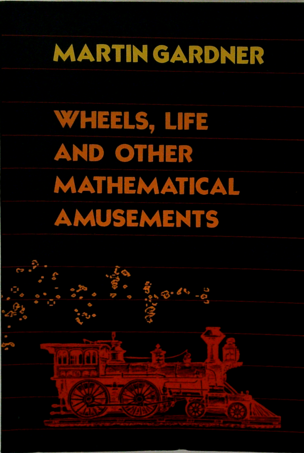 Wheels, Life And Other Mathematical Amusements