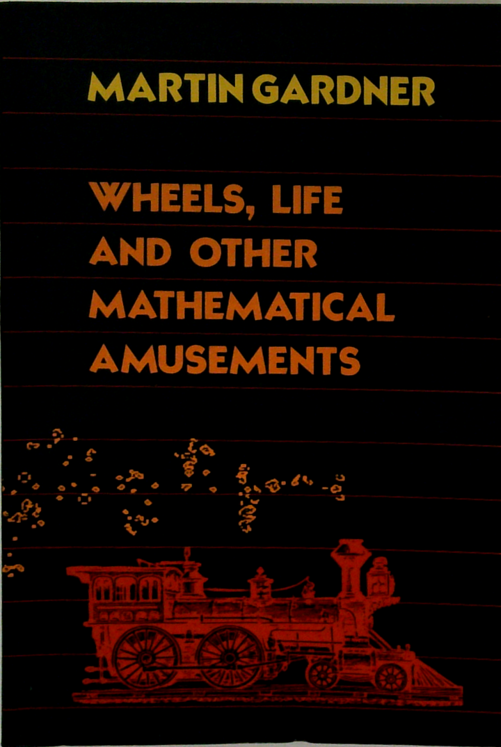 Wheels, Life And Other Mathematical Amusements