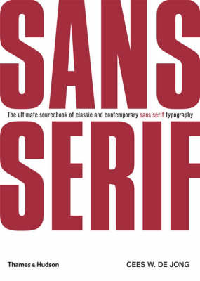 Sans Serif:The Ultimate Sourcebook of Classic and Contemporary Sa: The Ultimate Sourcebook of Classic and Contemporary Sans Serif Typography