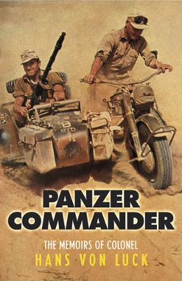 Panzer Commander: The Memoirs of Colonel Hans von Luck