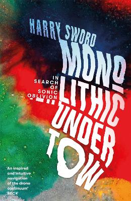 Monolithic Undertow: In Search of Sonic Oblivion