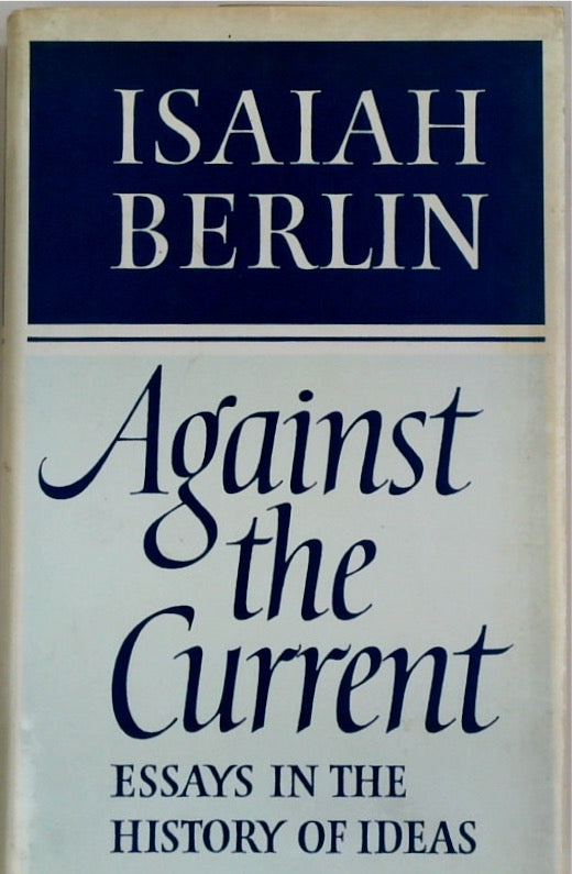 Against the Current: Essays in the History of Ideas