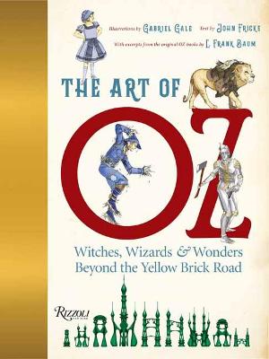The Art of Oz: Witches, Wizards, and Wonders Beyond the Yellow Brick