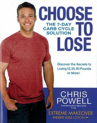 Choose To Lose: Chris Powell's Carb-Cycle Solution