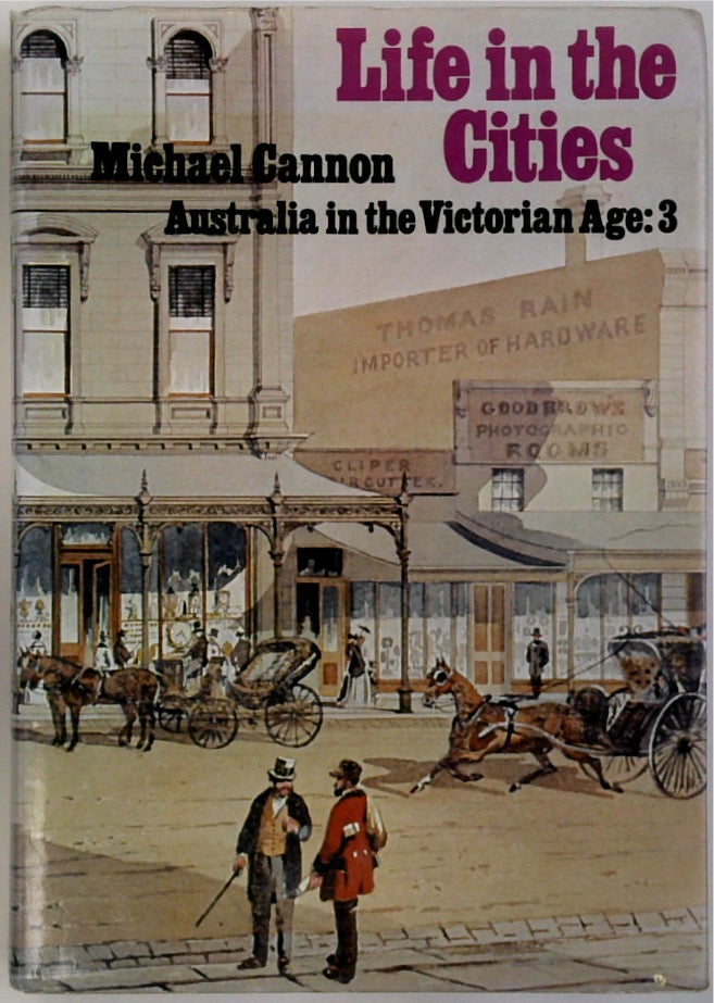 Life in the Cities: Australia in the Victorian Age Volume 3