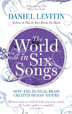 The World in Six Songs: How the Musical Brain Created Human Nature