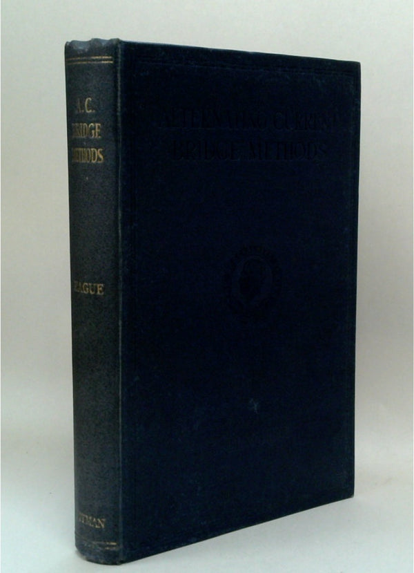 Alternating Current Bridge Methods for the Measurement of Inductance, Capacitance, and Effective Resistance at Low and Telephonic Frequencies. A Theoretical and Practical Handbook for the Use of Advanced Students