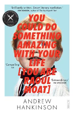 You Could Do Something Amazing with Your Life [You Are Raoul Moat]