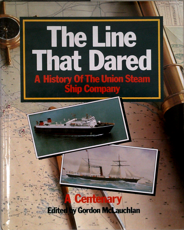 The Line That Dared: A History Of The Union Steam Ship Company