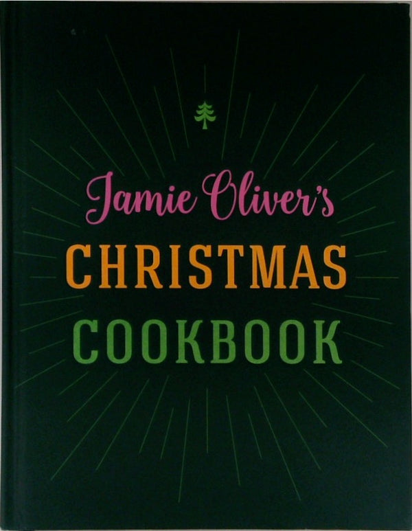 Jamie Oliver's Christmas Cookbook: For the Best Christmas Ever