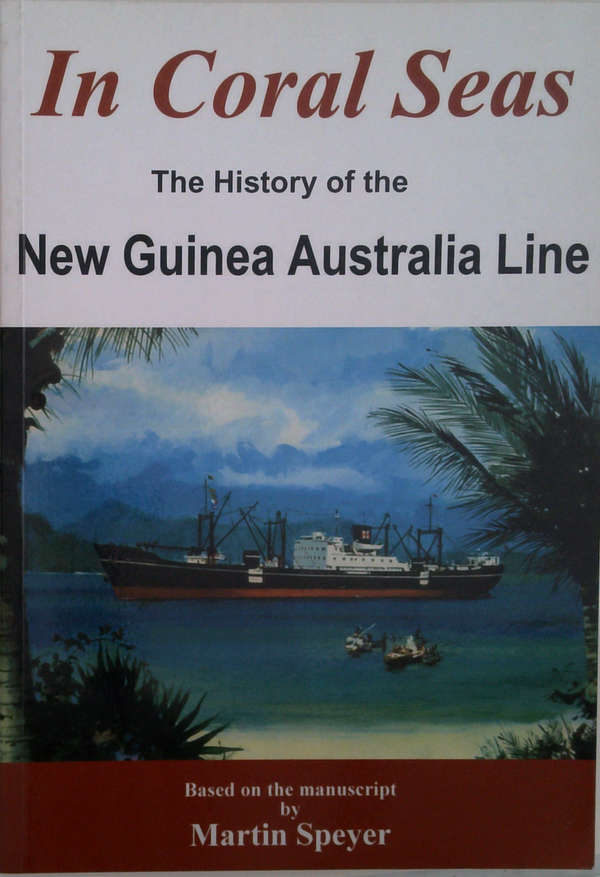 In Coral Seas: The History Of The New Guinea Australia Line
