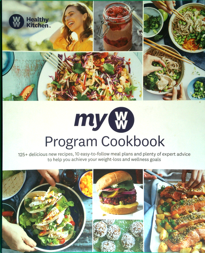 My Ww Program Cookbook: 125+ Delicious New Recipes, 10 Easy-To-Follow Meal Plans And Plenty Of Expert Advice To Help You Achieve Your Weight-Loss And Wellness Goals