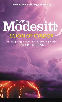 Scion Of Cyador: Book 11: The Saga of Recluce