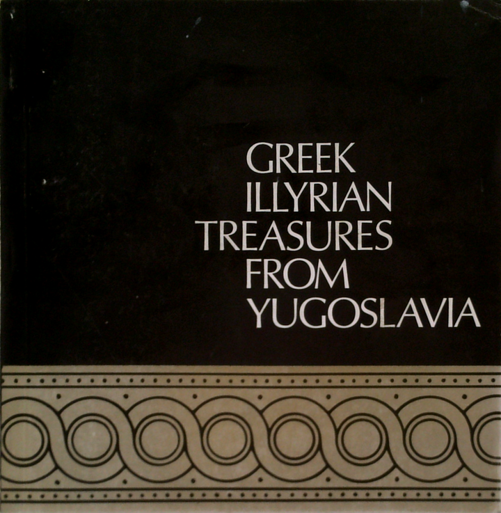 Greek-Illyrian Treasures From Yugoslavia