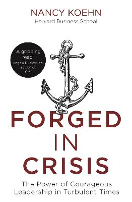 Forged in Crisis: The Power of Courageous Leadership in Turbulent Times