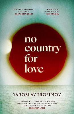 No Country for Love: 'an unflinching look at the cost of survival in terrible circumstances' The Times