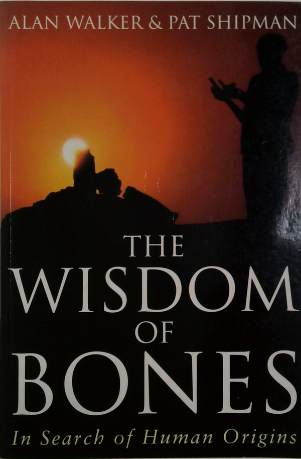 The Wisdom Of Bones: In Search Of Human Origins