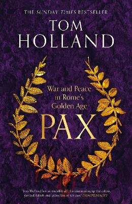 Pax: War and Peace in Rome's Golden Age - THE SUNDAY TIMES BESTSELLER