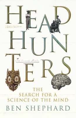 Headhunters: The Search for a Science of the Mind