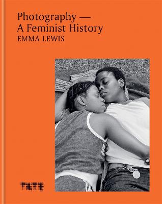 Photography - A Feminist History: A definitive look at women and non-binary photographers