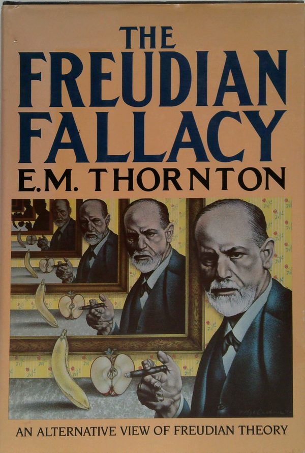 The Freudian Fallacy: An Alternative View Of Freudian Theory