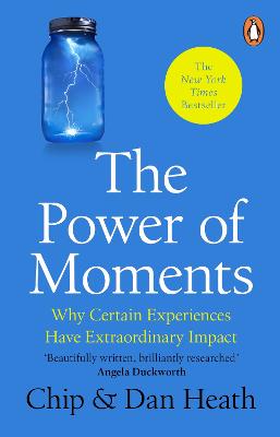 The Power of Moments: Why Certain Experiences Have Extraordinary
