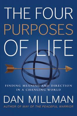 The Four Purposes of Life: Finding Meaning and Direction in a Changing