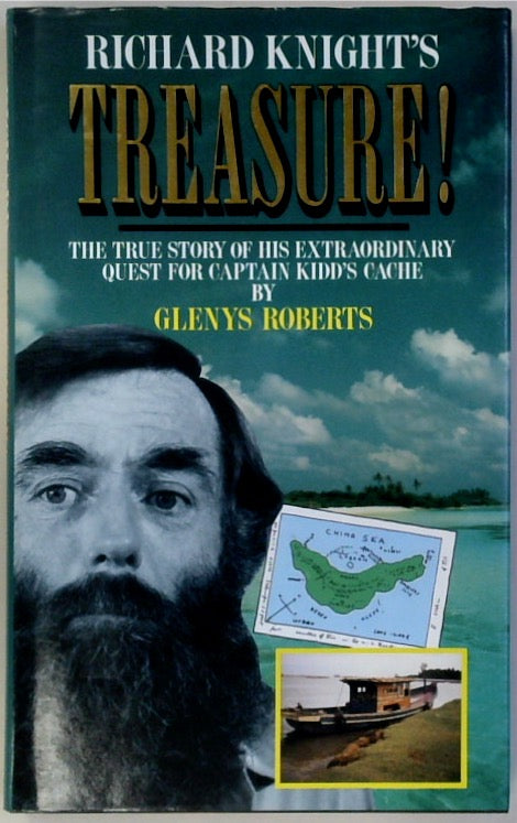 Richard Knight's Treasure!: The True Story of His Extraordinary Quest For Captain Kidd's Cache