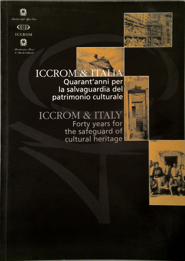 Iccrom & Italy: Forty Years For The Safeguard Of Cultural Heritage