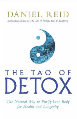 The Tao of Detox: The Natural Way to Purify Your Body for Health and