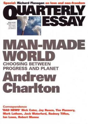 Man-Made World: Choosing between Progress and Planet: Quarterly Essay