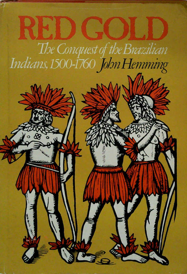 Red Gold: The Conquest Of The Brazilian Indians, 1500-1760