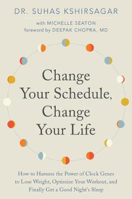 Change Your Schedule, Change Your LIfe: How to Harness the Power of