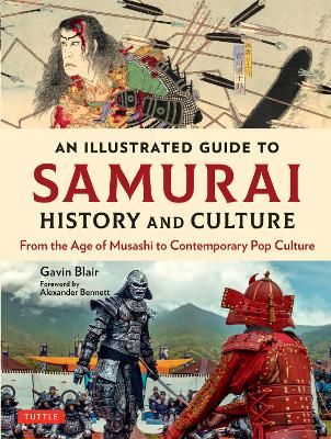 An Illustrated Guide to Samurai History and Culture: From the Age of