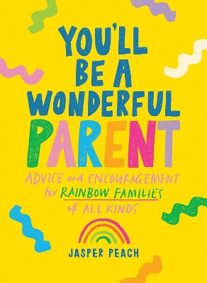 You'll Be a Wonderful Parent: Advice and Encouragement for Rainbow