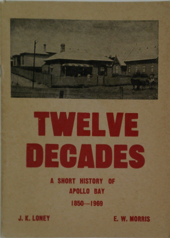 Twelve Decades: A Short History Of Apollo Bay 1850-1969