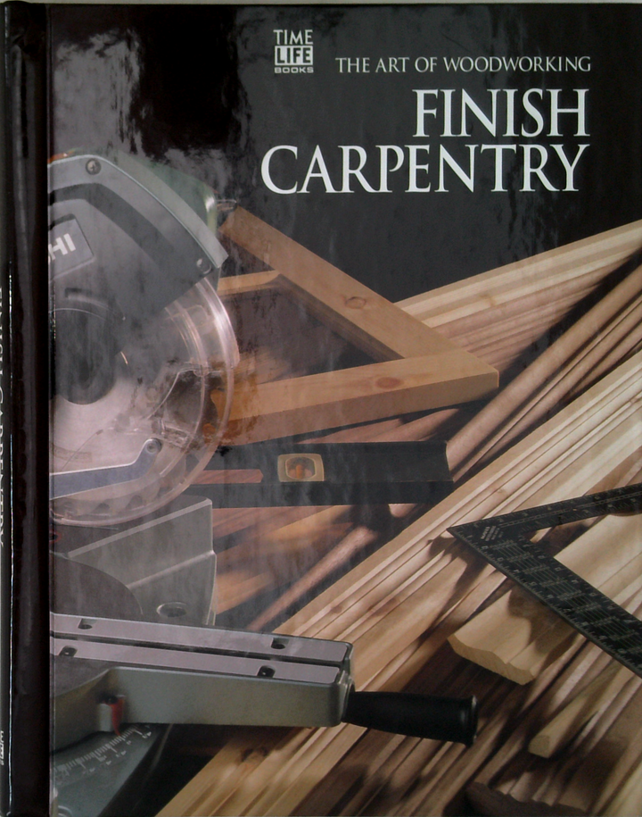 The Art Of Woodworking: Finish Carpentry