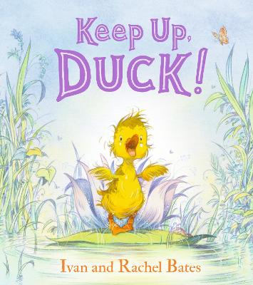 Keep Up, Duck!: A timeless and cute new classic about a crafty little