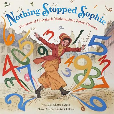 Nothing Stopped Sophie: The Story of Unshakable Mathematician Sophie